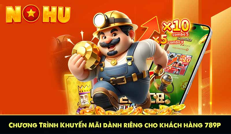 Chương Trình Khuyến Mãi dành riêng cho khách hàng 789P