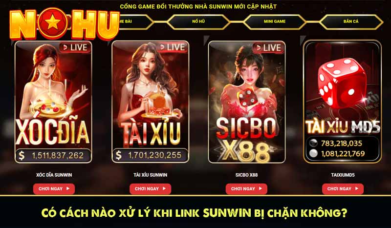 Sunwin - Game Bài Đổi Thưởng Hấp Dẫn Tải App +999K 14 Có cách nào xử lý khi link SUNWIN bị chặn không?