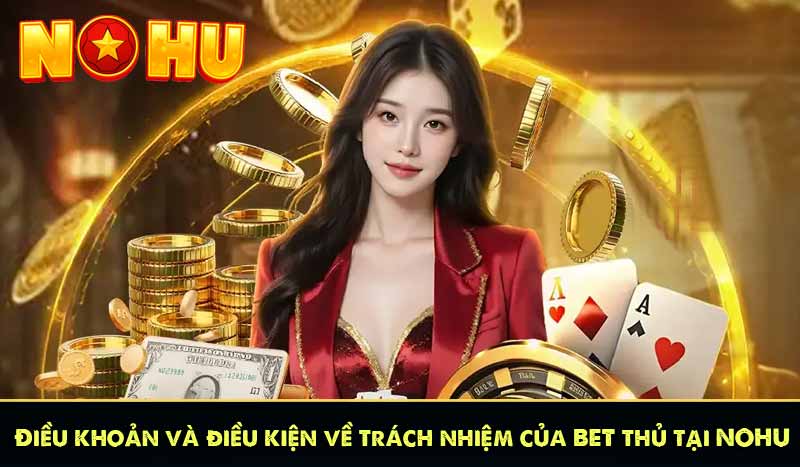 Điều khoản và điều kiện về trách nhiệm của BET thủ tại NOHU