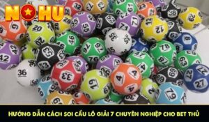 Hướng dẫn cách soi cầu lô giải 7 chuyên nghiệp