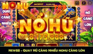 new88 quay hũ càng nhiều nổ hũ càng lớn
