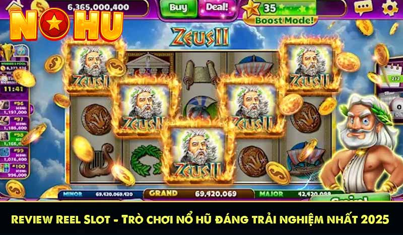 Review Reel Slot - Trò chơi nổ hũ đáng trải nghiệm nhất 2025