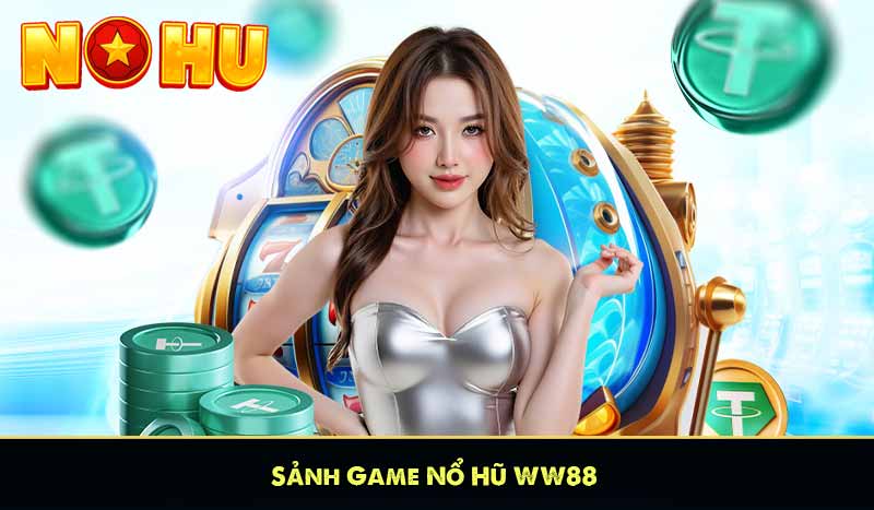Sảnh Game Nổ Hũ WW88