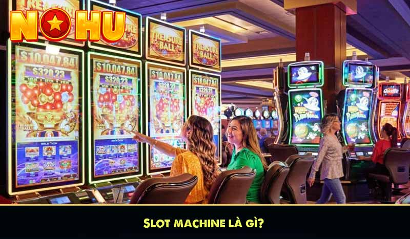 Slot machine là gì?
