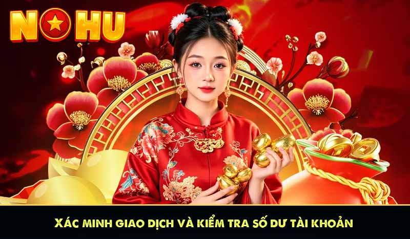 NẠP TIỀN NỔ HŨ 61 Xác minh giao dịch và kiểm tra số dư tài khoản