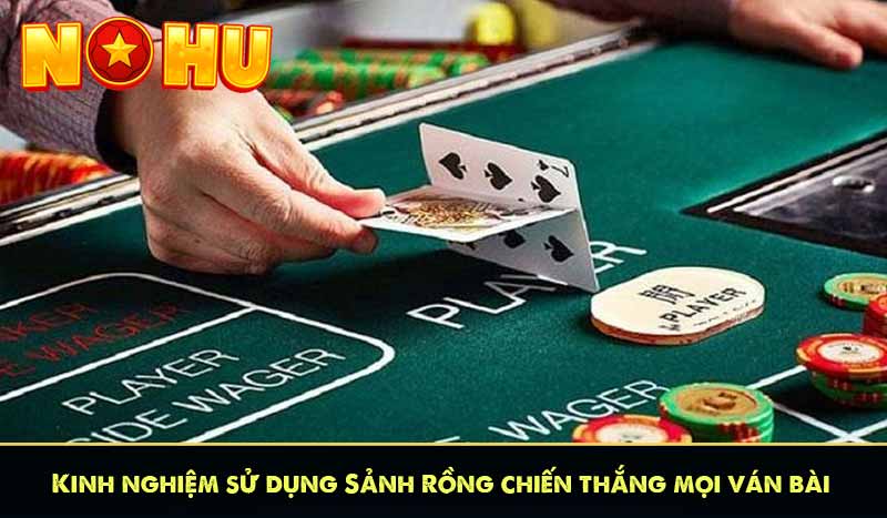 Sảnh Rồng là gì? Kinh nghiệm chơi Sảnh Rồng chi tiết 9 Kinh nghiệm sử dụng Sảnh Rồng chiến thắng mọi ván bài