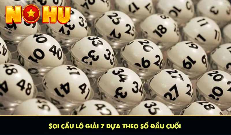 Hướng dẫn cách soi cầu lô giải 7 chuyên nghiệp cho bet thủ 7 Soi cầu lô giải 7 dựa theo số đầu cuối